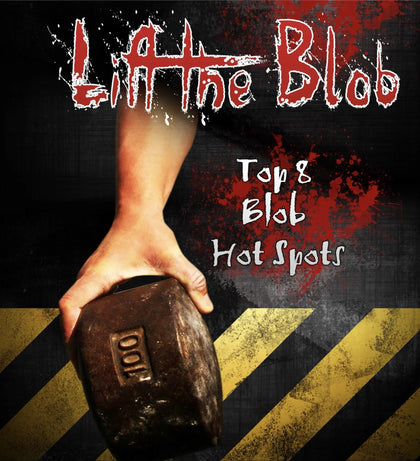 Hand holding a 100-pound Blob weight with 'Lift the Blob' title and 'Top 8 Blob Hot Spots' text on a grunge background with caution stripes.