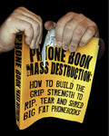 Phone Book Mass Destruction: A training course that teaches you how to build the grip strength to rip, tear and shred big fat phonebooks.